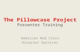 The Pillowcase Project Presenter Training American Red Cross Disaster Services.
