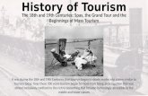 History of Tourism The 18th and 19th Centuries: Spas, the Grand Tour and the Beginnings of Mass Tourism It was during the 18th and 19th Centuries that.