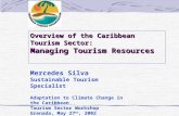 Overview of the Caribbean Tourism Sector: Managing Tourism Resources Mercedes Silva Sustainable Tourism Specialist Adaptation to Climate Change in the.