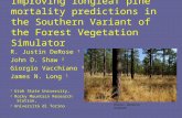 Improving longleaf pine mortality predictions in the Southern Variant of the Forest Vegetation Simulator R. Justin DeRose 1 John D. Shaw 2 Giorgio Vacchiano.