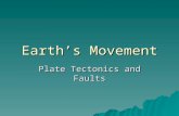 Earth’s Movement Plate Tectonics and Faults. Pangaea Approximately 200 million years ago Earth's land was grouped together in one large super-continent.