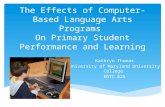 The Effects of Computer-Based Language Arts Programs On Primary Student Performance and Learning Kathryn Thomas University of Maryland University College.