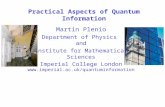 Practical Aspects of Quantum Information Imperial College London Martin Plenio Department of Physics and Institute for Mathematical Sciences Imperial College.