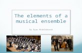 The elements of a musical ensemble By Ryan Middlebrook.