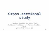 Cross-sectional study Yuriko Suzuki, MD, MPH, PhD National Institute of Mental Health, NCNP yrsuzuki@ncnp.go.jp.