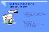 Differentiating Instruction A Teacher Development Workshop by Lynn, Sona, Jan, Elsa, Kim, and Karina Sponsored by Nanaimo District Teachers’ Association,