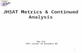 1 JHSAT Metrics & Continued Analysis Roy Fox IHST Carmel 28 November 06.