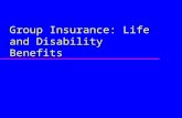 Group Insurance: Life and Disability Benefits. A. Characteristics of Group Insurance u Definition: an arrangement under which employer makes benefits.