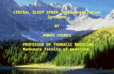 CENTRAL SLEEP APNEA /Hypoventillation Syndrome BY AHMAD YOUNES PROFESSOR OF THORACIC MEDICINE Mansoura faculty of medicine.