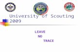 University of Scouting 2009 LEAVE NO TRACE. What LNT is not LNT is not a set of rules LNT is not enforced LNT is not a local idea or movement LNT is not.