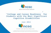 June 2014 “College and Career Readiness” for Students with the Most Significant Cognitive Disabilities 1.