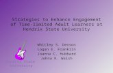 Strategies to Enhance Engagement of Time-limited Adult Learners at Hendrix State University Whitley S. Denson Logan E. Franklin Joanna C. Hubbard Johna.