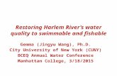 Restoring Harlem River’s water quality to swimmable and fishable Gemma (Jingyu Wang), Ph.D. City University of New York (CUNY) BCEQ Annual Water Conference.