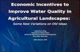 Economic Incentives to Improve Water Quality in Agricultural Landscapes: Some New Variations on Old Ideas Catherine L. Kling Department of Economics Center.