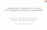 Lightweight Automated Testing with Adaptation-Based Programming Alex Groce, Alan Fern, Jervis Pinto, Tim Bauer, Mohammad Amin Alipour, Martin Erwig and.