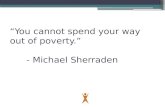 “You cannot spend your way out of poverty.” - Michael Sherraden.