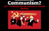 What is Communism? L/O – To identify the key features of Marxist ideology.