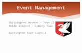 Christopher Wayman – Town Clerk Anita Simonds – Deputy Town Clerk Buckingham Town Council Event Management.
