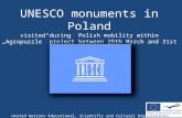 UNESCO monuments in Poland visited during Polish mobility within „Agropuzzle” project between 25th March and 31st March 2012 United Nations Educational,