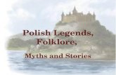 Polish Legends, Folklore, Myths and Stories. Poland like every other nation has its own traditions, and an integral part of these traditions are countless.