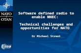 Software defined radio to enable NNEC: Technical challenges and opportunities for NATO Dr Michael Street.
