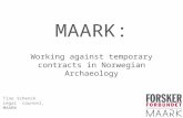 MAARK: Working against temporary contracts in Norwegian Archaeology Tine Schenck Legal counsel, MAARK.