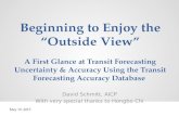 Beginning to Enjoy the “Outside View” A First Glance at Transit Forecasting Uncertainty & Accuracy Using the Transit Forecasting Accuracy Database David.