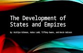 The Development of States and Empires By: Kaitlyn Coleman, Aubra Ladd, Tiffany Owens, and Kevin Walters.