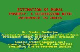 ESTIMATION OF RURAL POVERTY: A DISCUSSION WITH REFERENCE TO INDIA Dr. Shankar Chatterjee Assistant Professor, National Institute of Rural Development (NIRD),