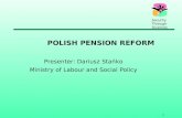 Security Through Diversity 1 POLISH PENSION REFORM Presenter: Dariusz Stańko Ministry of Labour and Social Policy.