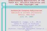 1 Understanding Applications of the TEACH Act: Distance Education and the New Copyright Law Institute for Computer Policy and Law Educause & Cornell University.
