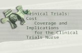 Clinical Trials: Cost Coverage and Implications for the Clinical Trials Nurse.
