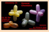 Instructor: Dr. Orlando E. Raola Santa Rosa Junior College Chemistry 1A General Chemistry Ch. 10: The Shapes of Molecules.