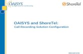 The Right Choice for Call Recording  OAISYS and ShoreTel: Call Recording Solution Configuration.