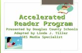 Accelerated Reader Program Presented by Douglas County Schools Adapted by Linda J. Tiller ASES Media Specialist.