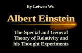 Albert Einstein The Special and General Theory of Relativity and his Thought Experiments By Leiwen Wu.