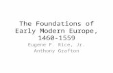 The Foundations of Early Modern Europe, 1460-1559 Eugene F. Rice, Jr. Anthony Grafton.