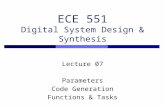 ECE 551 Digital System Design & Synthesis Lecture 07 Parameters Code Generation Functions & Tasks.