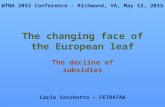 The changing face of the European leaf The decline of subsidies WTNA 2015 Conference - Richmond, VA, May 12, 2015 Carlo Sacchetto - FETRATAB.