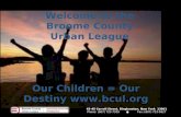 43-45 Carroll Street, Binghamton, New York 13901 Phone: (607) 723-7303 ● Fax: (607) 723-5827 Our Children = Our Destiny  Welcome to the Broome.
