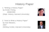 History Paper 1. “Writing a History Paper” by Kristin Poling, 2008/2009 (Dept. History, Harvard University) 2. “How to Write a History Paper” by Dan Wewers,