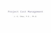 Project Cost Management J.-S. Chou, P.E., Ph.D.. 2 Learning Objectives  Explain basic project cost management principles, concepts, and terms.  Discuss.