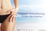 ZERONA® Body Slimming Proper Use Training. What Is ZERONA? – patented technology, how does it work and what does it promise? Who is the ZERONA patient?