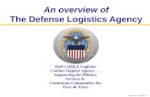 An overview of The Defense Logistics Agency DoD’s ONLY Logistics Combat Support Agency... Supporting the Military Services & Combatant Commanders for Over.