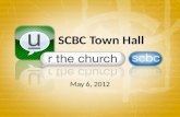 SCBC Town Hall May 6, 2012. Welcome Our Beginning Our Journey 2012 Future of SCBC Questions and Answers.