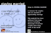 CONFRONTATION & CONFLICT Every relationship experiences conflict at some time Conflicts are inevitable in a close relationship like marriage. They are.