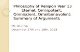 Philosophy of Religion Year 13Eternal, Omnipotent, Omniscient, Omnibenevolent: Summary of Arguments Mr. DeZilva December 17th and 18th, 2013.