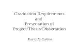 Graduation Requirements and Presentation of Project/Thesis/Dissertation David A. Gaitros.