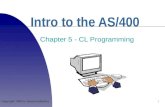 1 Intro to the AS/400 Chapter 5 - CL Programming Copyright 1999 by Janson Industries.