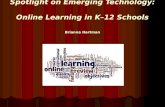 Spotlight on Emerging Technology: Online Learning in K–12 Schools Brianna Hartman.